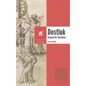 Dostluk - Siyasal Bir İnceleme