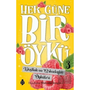 Dostluk ve Arkadaşlık Öyküleri - Her Güne Bir Öykü 3
