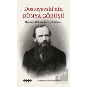 Dostoyevski’nin Dünya Görüşü