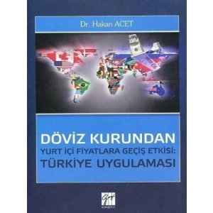 Döviz Kurundan Yurt İçi Fiyatlara Geçiş Etkisi: Türkiye Uygulaması - Hakan Acet