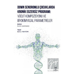 Down Sendromlu Çocuklarda Kronik Egzersiz Programı: Vücut Kompozisyonu ve Biyokimyasal Parametreler