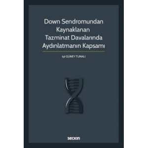 Down Sendromundan Kaynaklanan Tazminat Davalarında Aydınlatmanın Kapsamı