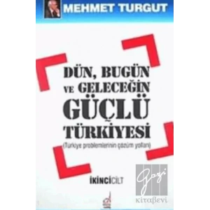 Dün, Bugün ve Geleceğin Güçlü Türkiyesi
