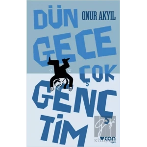 Dün Gece Çok Gençtim
