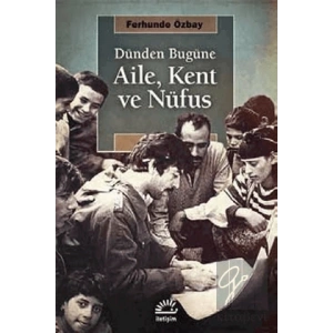 Dünden Bugüne Aile, Kent ve Nufüs