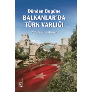 Dünden Bugüne Balkanlar’da Türk Varlığı