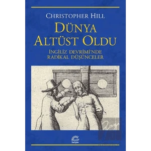 Dünya Altüst Oldu: İngiliz Devriminde Radikal Düşünceler