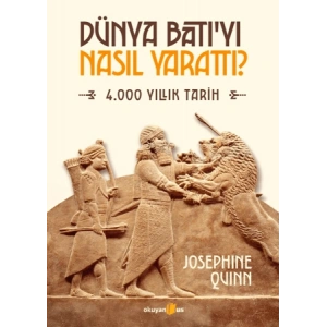 Dünya Batı’yı Nasıl Yarattı?