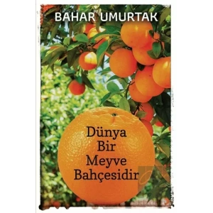 Dünya Bir Meyve Bahçesidir