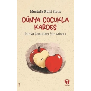 Dünya Çocukla Kardeş - Dünya Çocukları Şiir Atlası 1