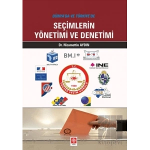 Dünyada ve Türkiyede Seçimlerin Yönetimi ve Denetimi