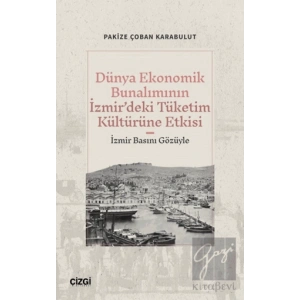 Dünya Ekonomik Bunalımının İzmir’deki Tüketim Kültürüne Etkisi (İzmir Basını Gözüyle)