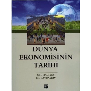 Dünya Ekonomisinin Tarihi  - Ş. H. Hacıyev - E. İ. Bayramov