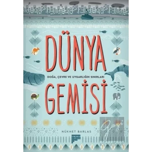 Dünya Gemisi - Doğa, Çevre ve Uygarlığın Sınırları
