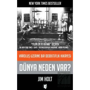 Dünya Neden Var? - Varoluş Üzerine Bir Dedektiflik Hikayesi