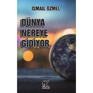 Dünya Nereye Gidiyor