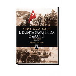 Dünya Savaş Tarihi Cilt 4: 1. Dünya Savaşı’nda Osmanlı