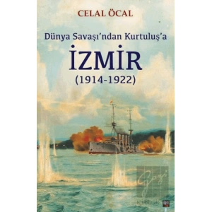Dünya Savaşı’ndan Kurtuluş’a İzmir (1914-1922)