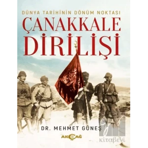 Dünya Tarihinin Dönüm Noktası Çanakkale Dirilişi