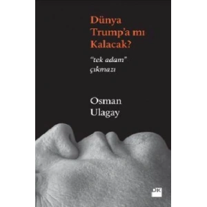 Dünya Trump’a Mı Kalacak?