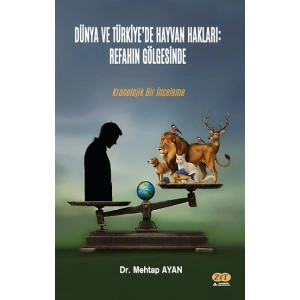 Dünya ve Türkiye’de Hayvan Hakları: Refahın Gölgesinde Kronolojik Bir İnceleme