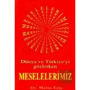 Dünya ve Türkiye’yi Gözlerken Meselelerimiz