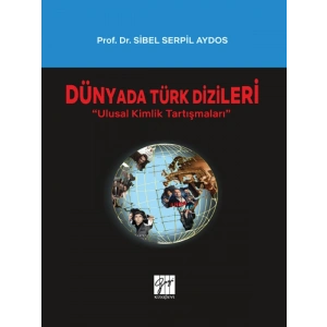 Dünyada Türk Dizileri - Ulusal Kimlik Tartışmaları - Prof. Dr. Sibel Serpil Aydos