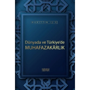 Dünyada ve Türkiye’de Muhafazakarlık