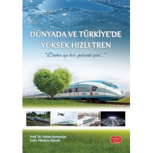 Dünyada ve Türkiye’de Yüksek Hızlı Tren