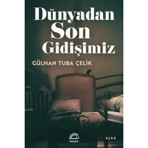 Dünyadan Son Gidişimiz