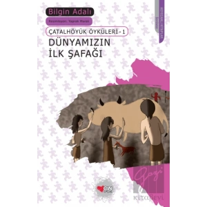Dünyamızın İlk Şafağı / Çatalhöyük Öyküleri 1