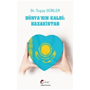 Dünyanın Kalbi: Kazakistan