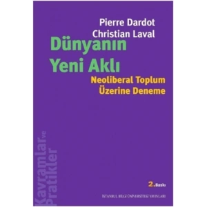 Dünyanın Yeni Aklı: Neoliberal Toplum Üzerine Deneme