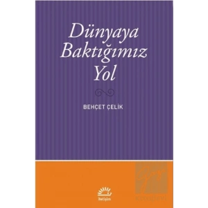 Dünyaya Baktığımız Yol