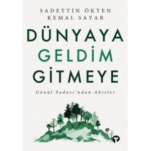 Dünyaya Geldim Gitmeye