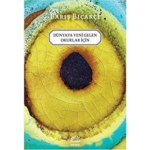 Dünyaya Yeni Gelen Okurlar Için