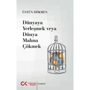 Dünyaya Yerleşmek veya Dünya Malına Çökmek