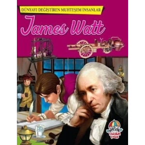 Dünyayı Değiştiren Muhteşem İnsanlar- James Watt