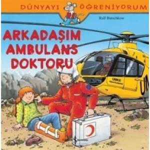 Dünyayı Öğreniyorum - Arkadaşım Ambulans Doktoru