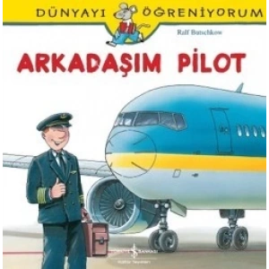 Dünyayı Öğreniyorum Serisi - Arkadaşım Pilot