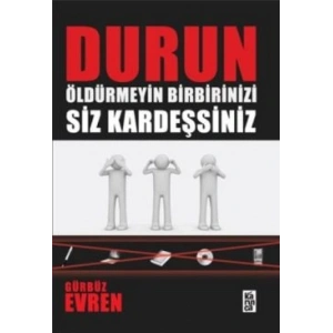 Durun Öldürmeyin Birbirinizi Siz Kardeşsiniz