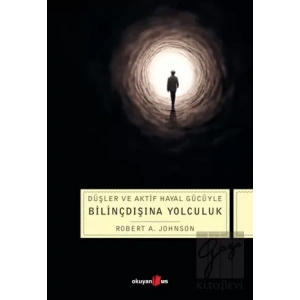 Düşler ve Aktif Hayal Gücüyle Bilinçdışına Yolculuk