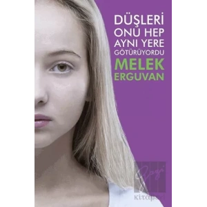 Düşleri Onu Hep Aynı Yere Götürüyordu