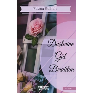 Düşlerine Gül Bıraktım