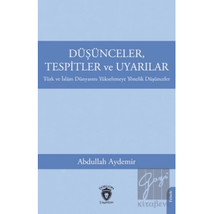 Düşünceler, Tespitler ve Uyarılar - Türk ve İslam Dünyasını Yükseltmeye Yönelik Düşünceler