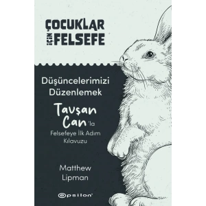 Düşüncelerimizi Düzenlemek: Tavşan Can’la Felsefeye İlk Adım Kılavuzu