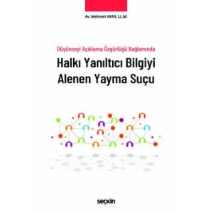 Düşünceyi Açıklama Özgürlüğü BağlamındaHalkı Yanıltıcı Bilgiyi Alenen Yayma Suçu