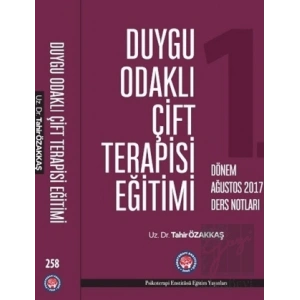 Duygu Odaklı Çift Terapisi Eğitimi 1. Dönem Ağustos 2017 Ders Notları