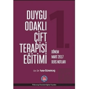 Duygu Odaklı Çift Terapisi Eğitimi 1. Dönem Mart 2017 Ders Notları