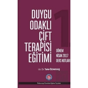 Duygu Odaklı Çift Terapisi Eğitimi - 1. Dönem Nisan 2017 Ders Notları
